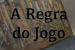 A-Regra-do-Jogo_75X50