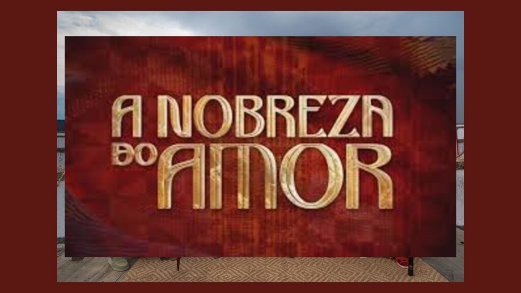Novela "A Nobreza do Amor"